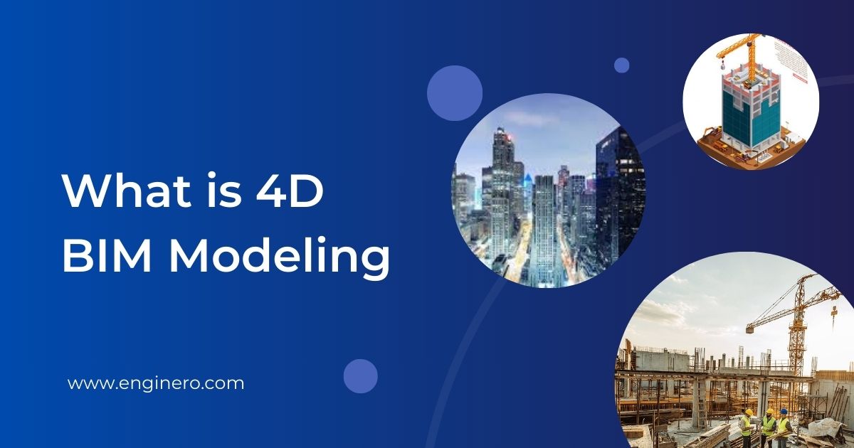 What is 4D BIM (Building Information Modeling) and its uses