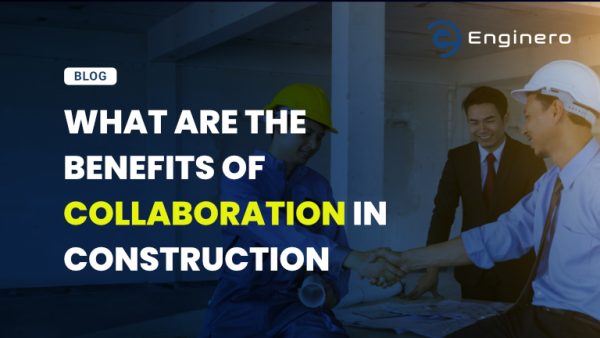 Benefits of Collaboration in Construction