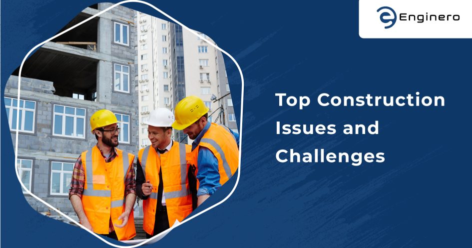 Construction Issues and Challenges