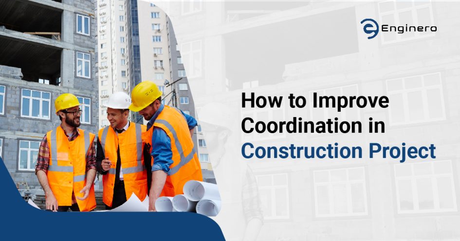 Key Strategies for Better Construction Coordination